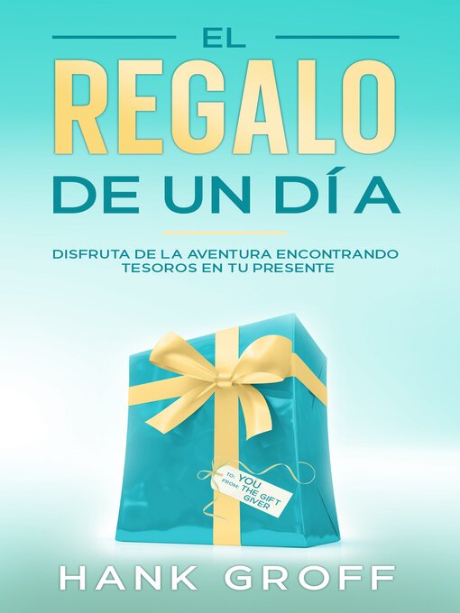 Title details for EL REGALO DE UN DÍA by Hank Groff - Available